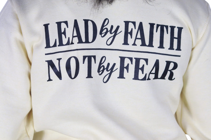 Lead by Faith, Not by Fear Crewneck